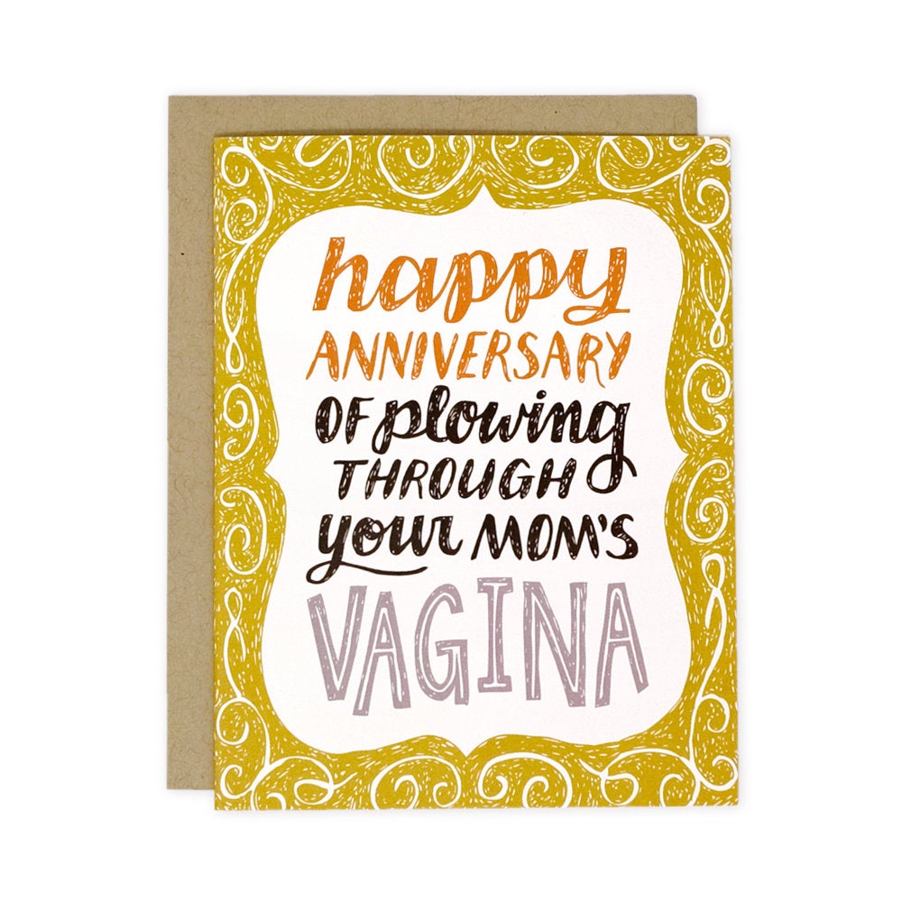 Happy Anniversary Of Plowing Through Your Mom S Vagina Greeting Card By
